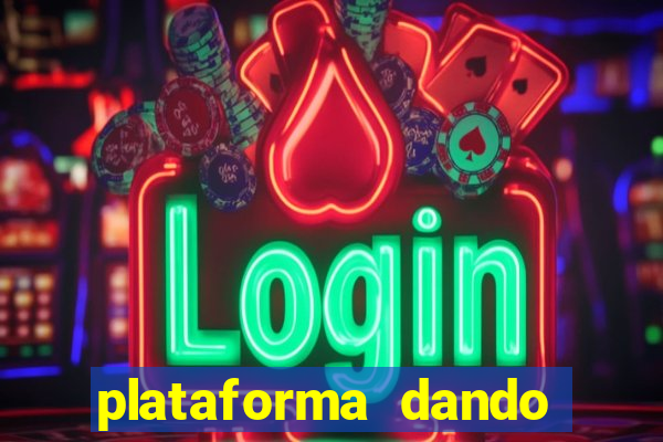 plataforma dando dinheiro no cadastro