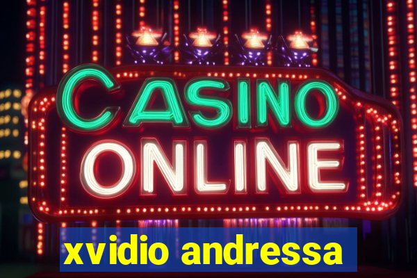 xvidio andressa