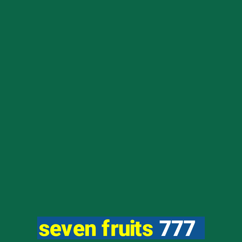 seven fruits 777