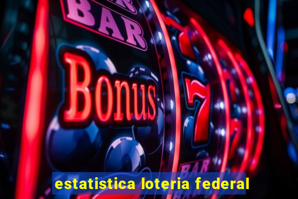 estatistica loteria federal