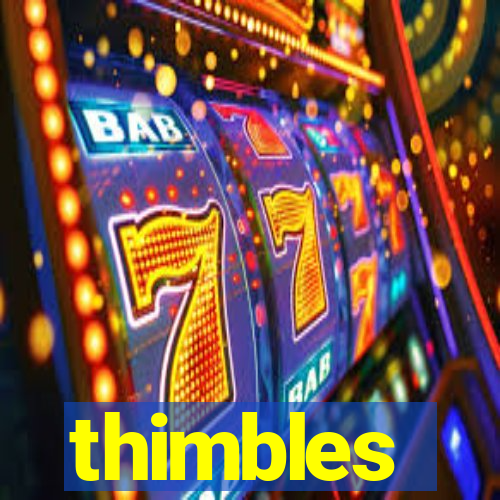 thimbles