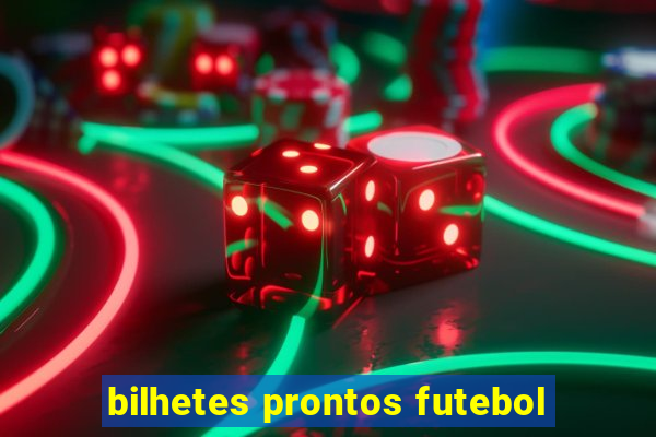 bilhetes prontos futebol