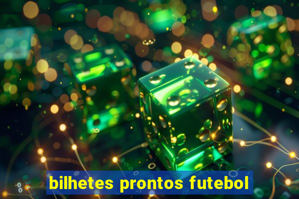 bilhetes prontos futebol