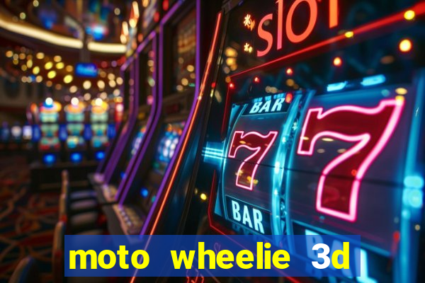 moto wheelie 3d dinheiro infinito 2024