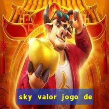 sky valor jogo de ganhar dinheiro