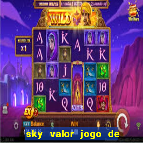 sky valor jogo de ganhar dinheiro