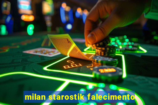 milan starostik falecimento