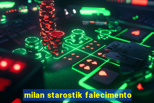 milan starostik falecimento