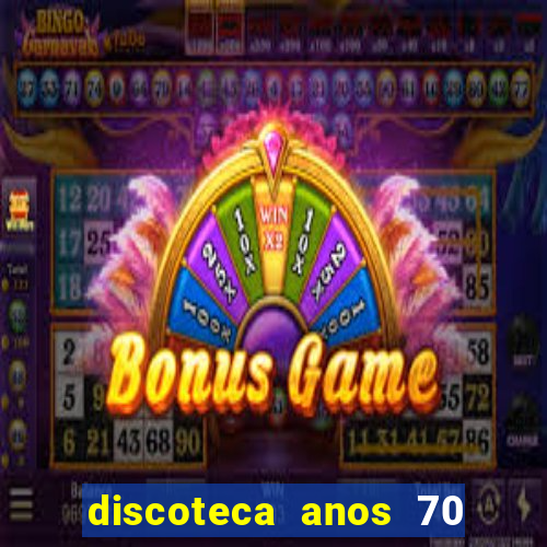 discoteca anos 70 80 90