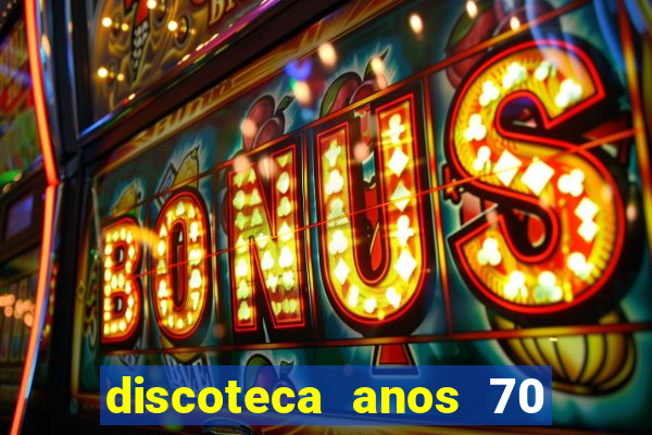 discoteca anos 70 80 90