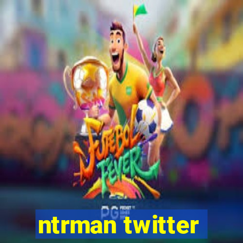 ntrman twitter