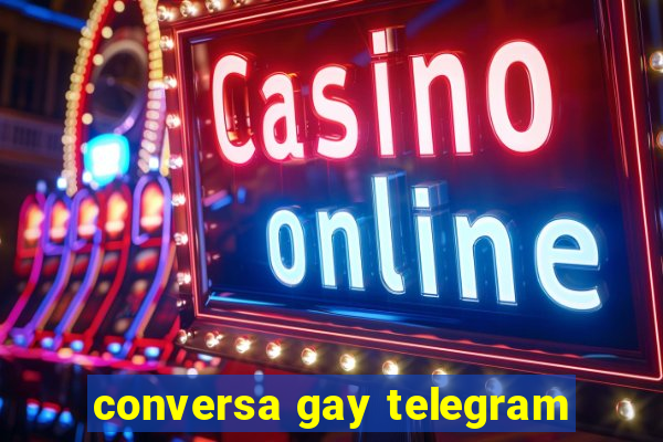 conversa gay telegram