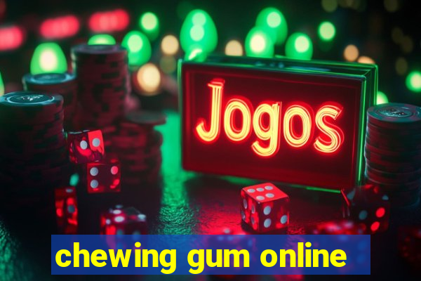 chewing gum online