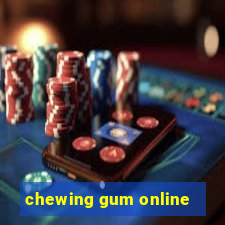 chewing gum online