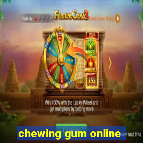 chewing gum online