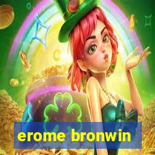 erome bronwin