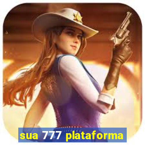 sua 777 plataforma