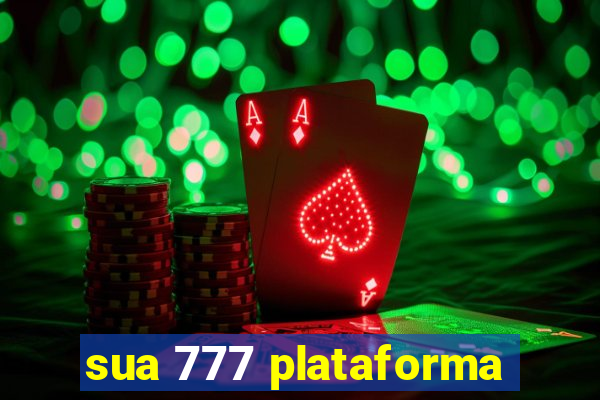 sua 777 plataforma