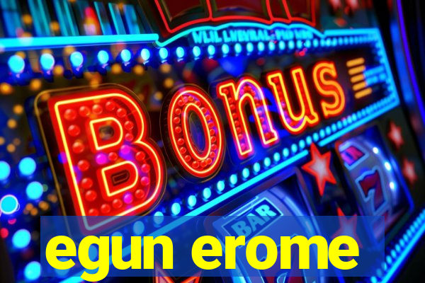 egun erome