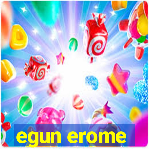 egun erome