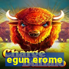 egun erome