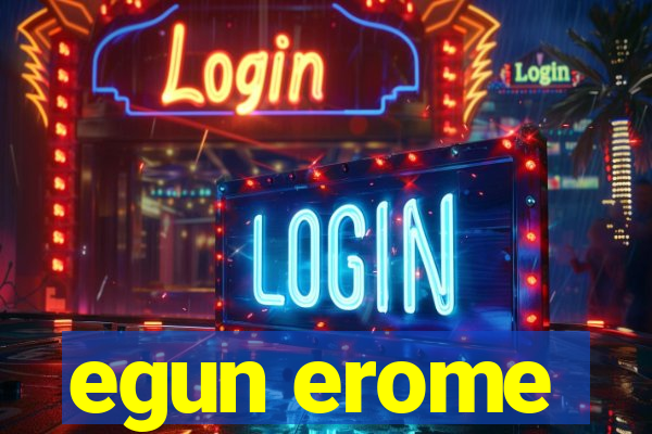 egun erome