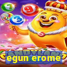 egun erome