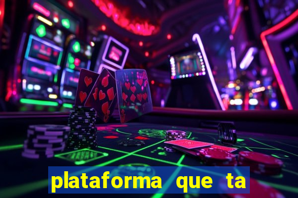 plataforma que ta pagando agora