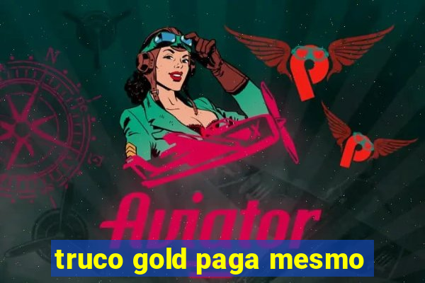 truco gold paga mesmo