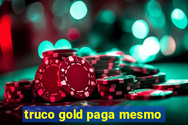 truco gold paga mesmo