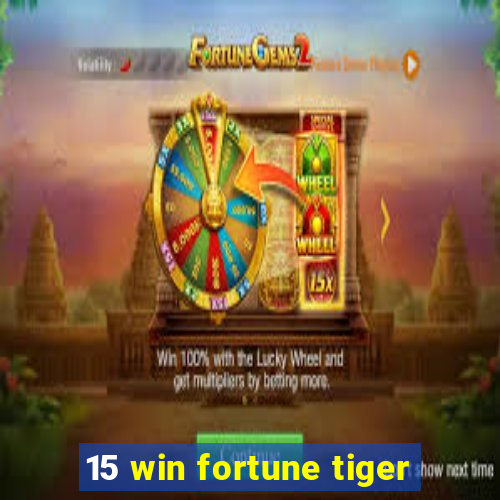 15 win fortune tiger