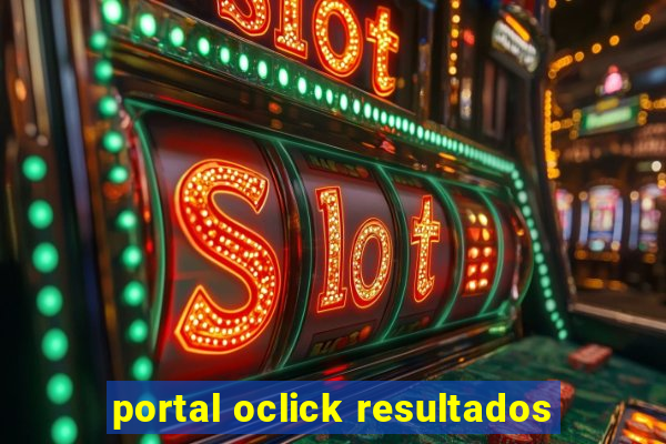 portal oclick resultados