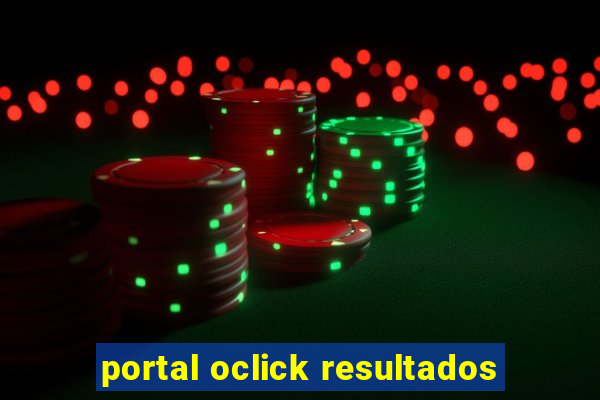 portal oclick resultados