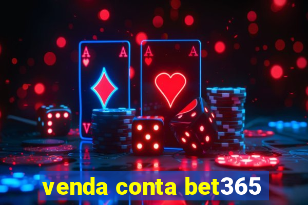 venda conta bet365