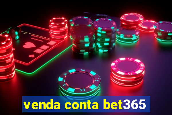 venda conta bet365