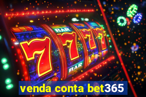 venda conta bet365