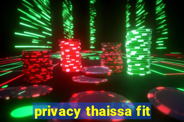 privacy thaissa fit