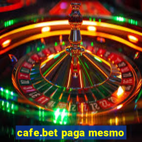 cafe.bet paga mesmo