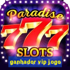 ganhador vip jogo