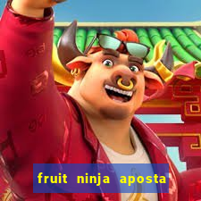 fruit ninja aposta 1 real