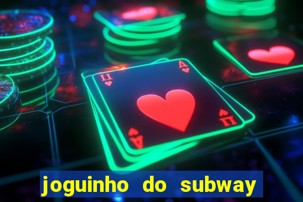 joguinho do subway surf que ganha dinheiro de verdade