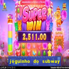 joguinho do subway surf que ganha dinheiro de verdade