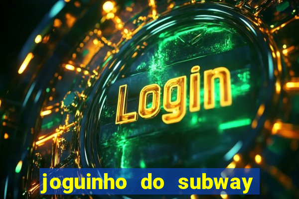 joguinho do subway surf que ganha dinheiro de verdade