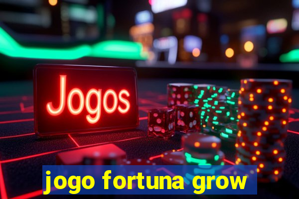 jogo fortuna grow