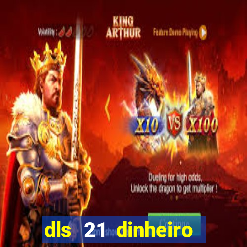 dls 21 dinheiro infinito download