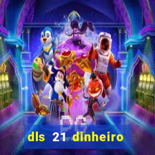 dls 21 dinheiro infinito download