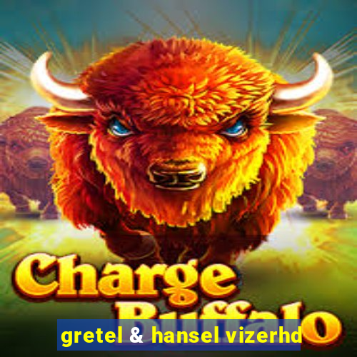 gretel & hansel vizerhd