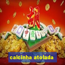 calcinha atolada