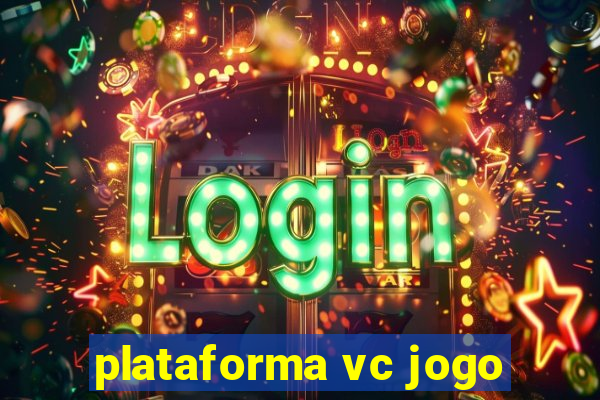 plataforma vc jogo