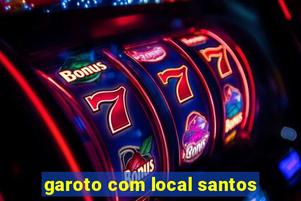 garoto com local santos